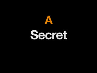 !
A
Secret