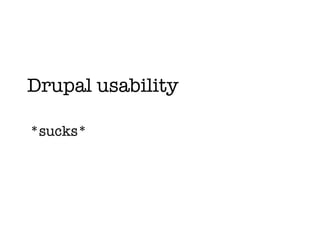 Drupal usability *sucks* 