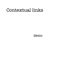 Contextual links Demo movie on the next slide… 
