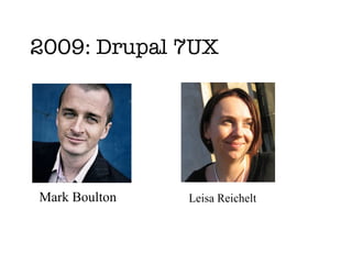 2009: Drupal 7UX Mark Boulton Leisa Reichelt 