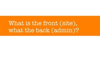 What is the front (site), what the back (admin)? 