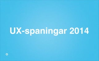 UX-spaningar 2014

 
