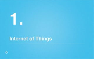 1.!
!

Internet of Things

 