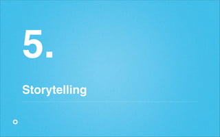 5.!
!

Storytelling

 