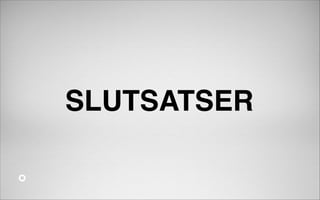 SLUTSATSER

 