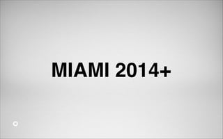 MIAMI 2014+

 