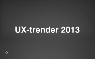 UX-trender 2013

 