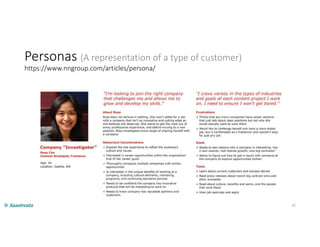 Personas (A representation of a type of customer)
https://www.nngroup.com/articles/persona/
22
 