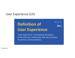 User Experience (UX)
8
 