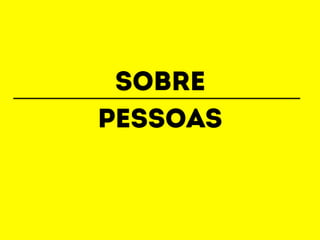sobre 
pessoas 
 