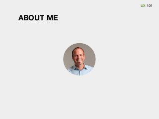UX 101

ABOUT ME

 