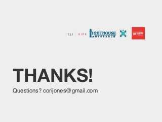 THANKS!
Questions? corijones@gmail.com

 