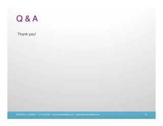 Q&A
 Thank you!




BEAUTIFUL + USABLE • 617.721.6166 • www.beautifulusable.com • becky@beautifulusable.com   19
 