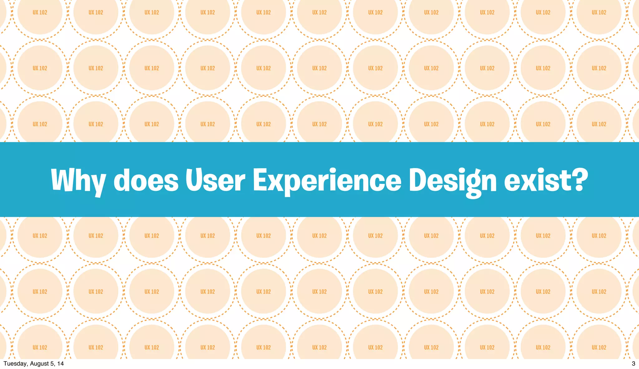 UX 102UX 102UX 102UX 102UX 102UX 102UX 102UX 102UX 102UX 102UX 102
UX 102UX 102UX 102UX 102UX 102UX 102UX 102UX 102UX 102UX 102UX 102
UX 102UX 102UX 102UX 102UX 102UX 102UX 102UX 102UX 102UX 102UX 102
UX 102UX 102UX 102UX 102UX 102UX 102UX 102UX 102UX 102UX 102UX 102
UX 102UX 102UX 102UX 102UX 102UX 102UX 102UX 102UX 102UX 102UX 102
UX 102UX 102UX 102UX 102UX 102UX 102UX 102UX 102UX 102UX 102UX 102
UX 102UX 102UX 102UX 102UX 102UX 102UX 102UX 102UX 102UX 102UX 102
Why does User Experience Design exist?
 