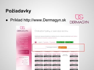 Požiadavky
● Príklad http://www.Dermagyn.sk
 