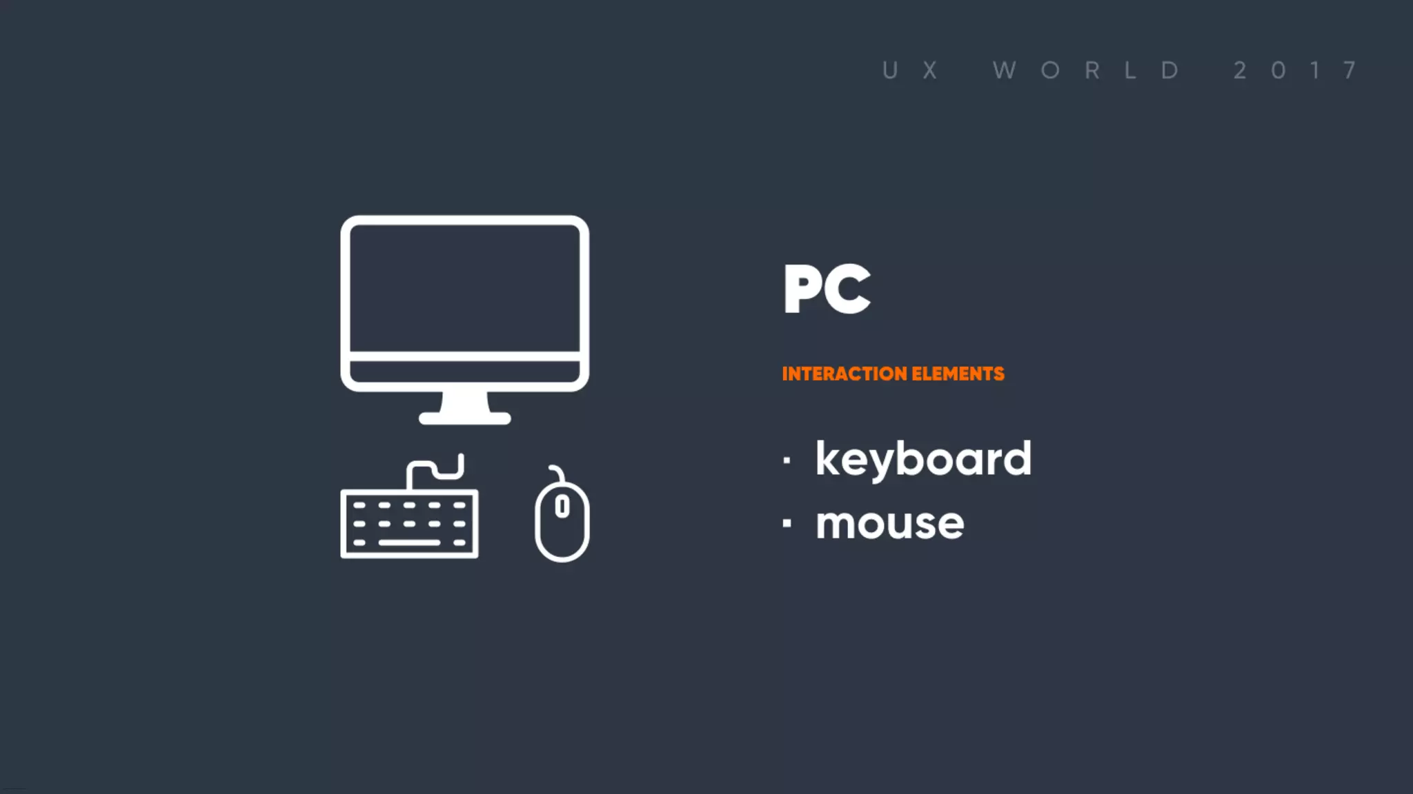 PC INTERACTION ELEMENTS ∙ keyboard ∙ mouse
 