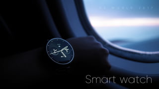 Smart watch
 