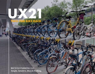 UX21
BICYCLE PARKING LLC
Simple. Intuitive. Bicycle Parking.
TWO-TIER BIKE RACK
 