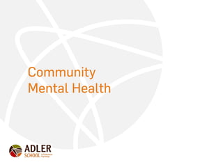 Community
Mental Health
 