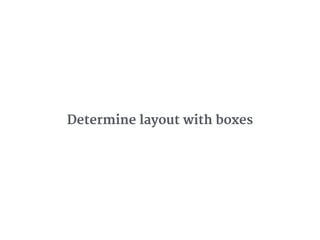 Determine layout with boxes
 