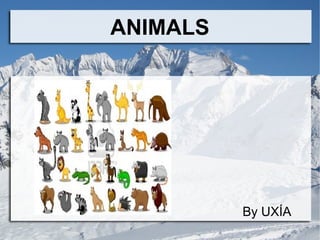 ANIMALS
By UXÍA
 