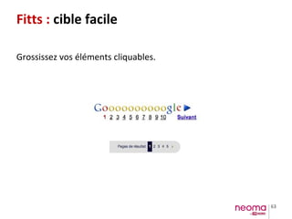 63
Fitts : cible facile
Grossissez vos éléments cliquables.
 