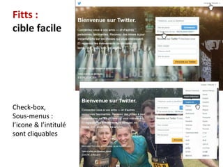 64
Fitts :
cible facile
Check-box,
Sous-menus :
l’icone & l’intitulé
sont cliquables
 
