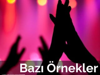 Bazı Örneklercc: neekoh.fi - https://www.flickr.com/photos/45592569@N06
 
