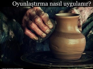 Oyunlaştırma nasıl uygulanır?
cc: dbnunley - https://www.flickr.com/photos/42986213@N02
 