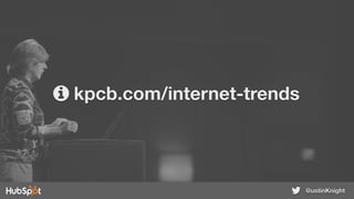 kpcb.com/internet-trends
@ustinKnight
 