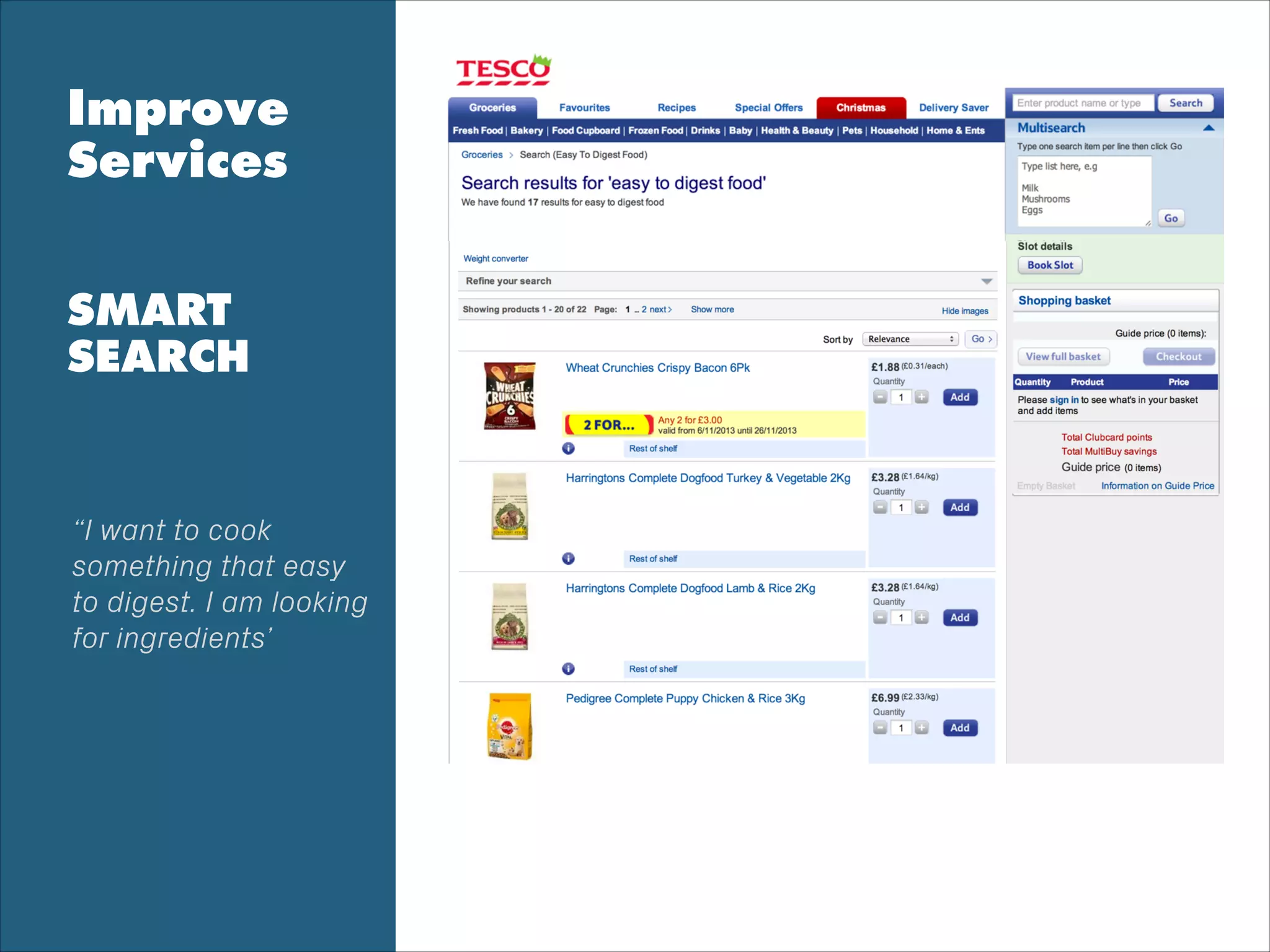 Improve
Services
!
!
SMART
SEARCH
“I want to cook
something that easy
to digest. I am looking
for ingredients’
 