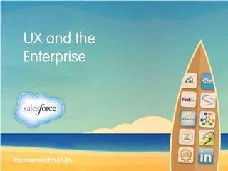 UX and the
Enterprise
#summerofmobile
 