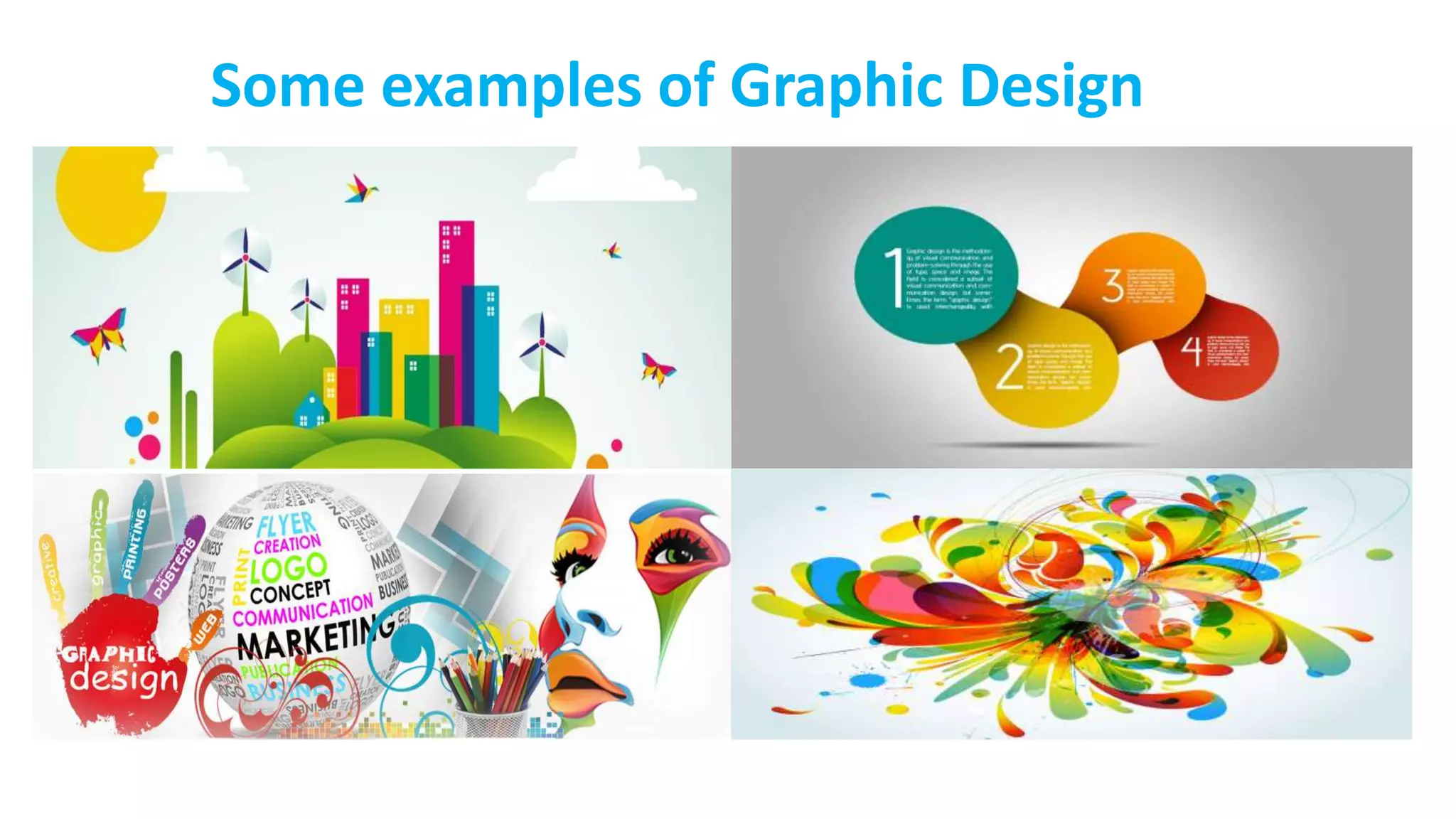 Some examples of Graphic Design
 