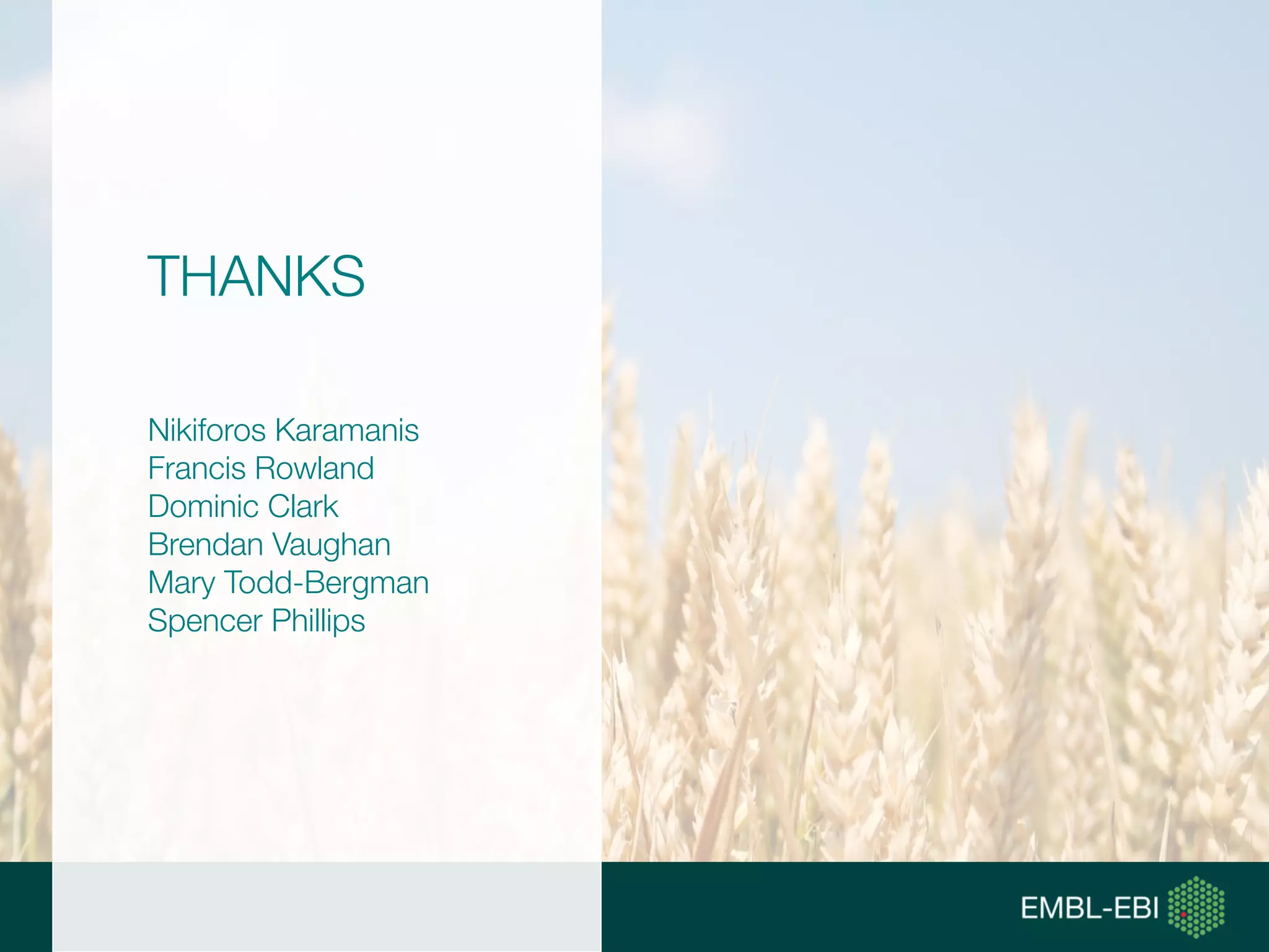 THANKS
Nikiforos Karamanis
Francis Rowland
Dominic Clark
Brendan Vaughan
Mary Todd-Bergman
Spencer Phillips
 