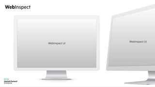 WebInspect
WebInspect UI
WebInspect UI
 