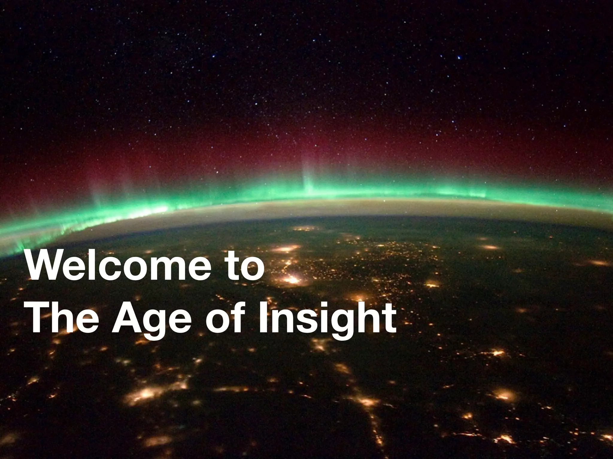 Welcome to
The Age of Insight
 