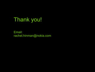 Thank you!Email:rachel.hinman@nokia.comThanks, and next up…