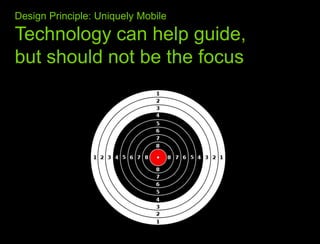 What we learned from the webDesign Principle: Uniquely Mobile Technology can help guide, but should not be the focus