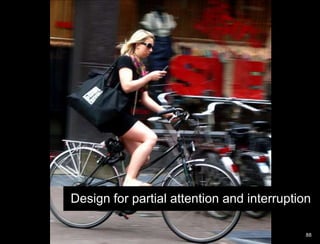 Design for partial attention and interruption88Text entry will never be easy