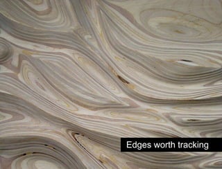 Edges worth tracking 