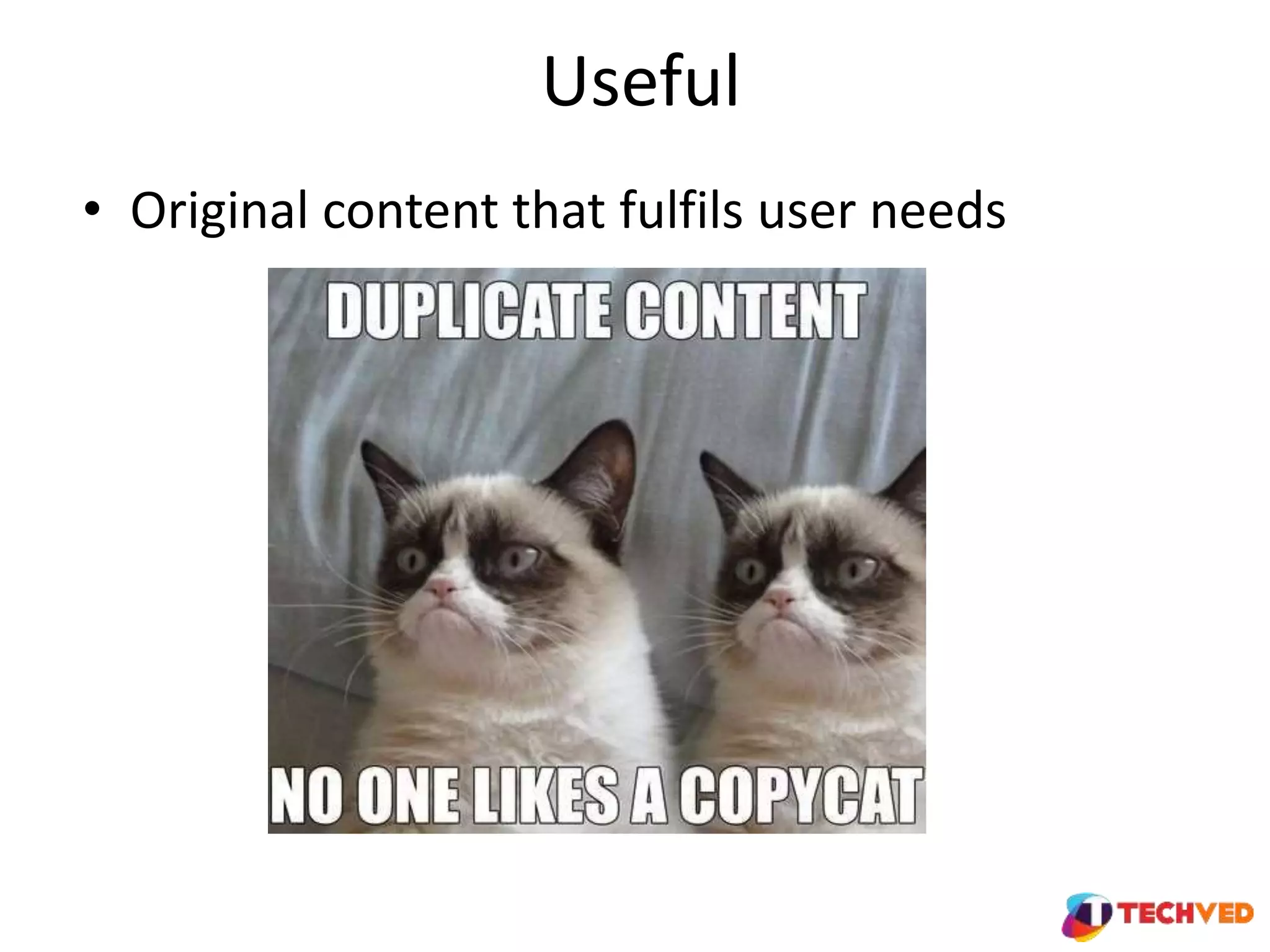 Useful
• Original content that fulfils user needs
 