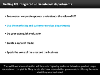 Use the marketing and customer services departments