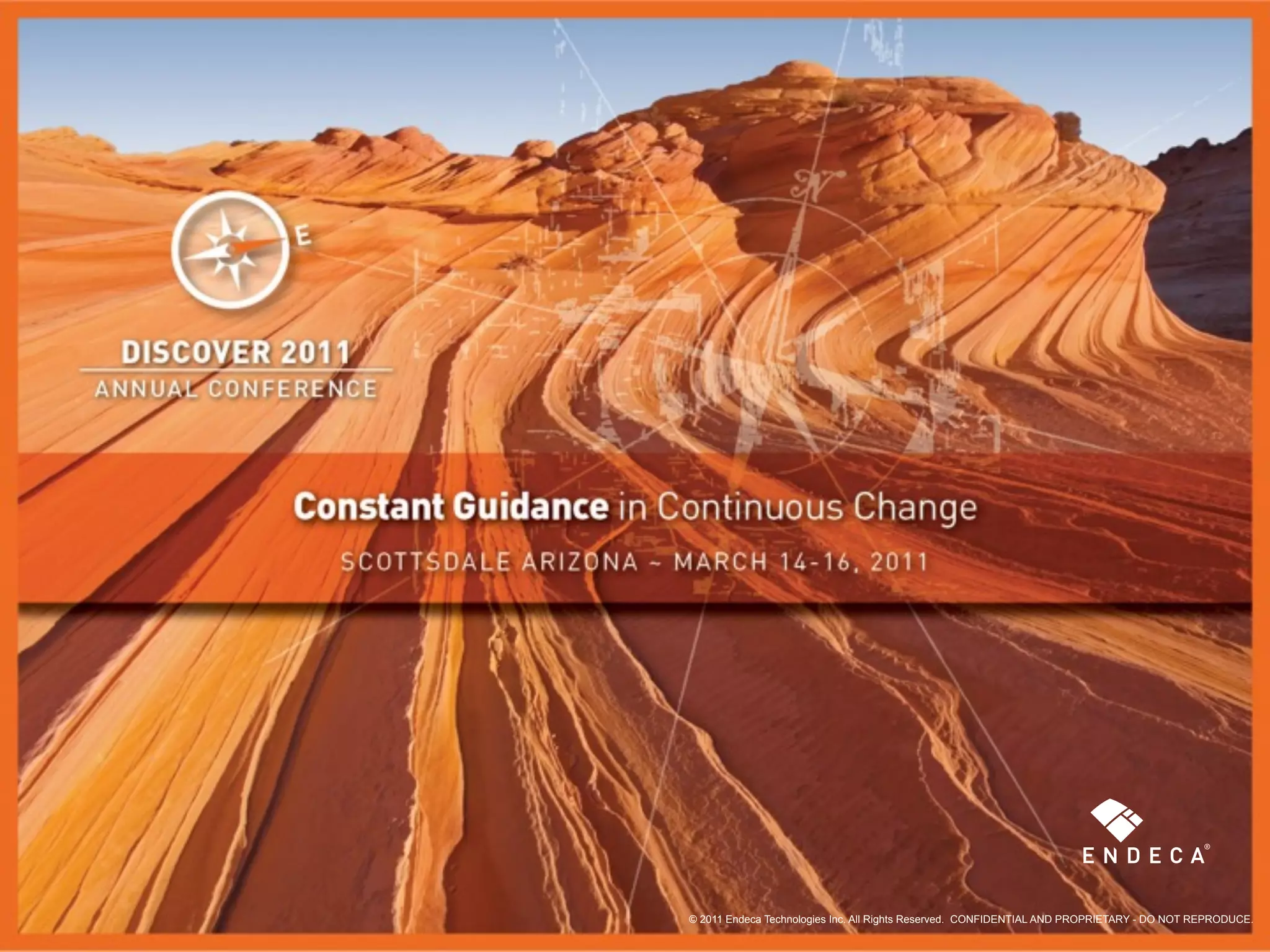 © 2011 Endeca Technologies Inc. All Rights Reserved. CONFIDENTIAL AND PROPRIETARY - DO NOT REPRODUCE.
 