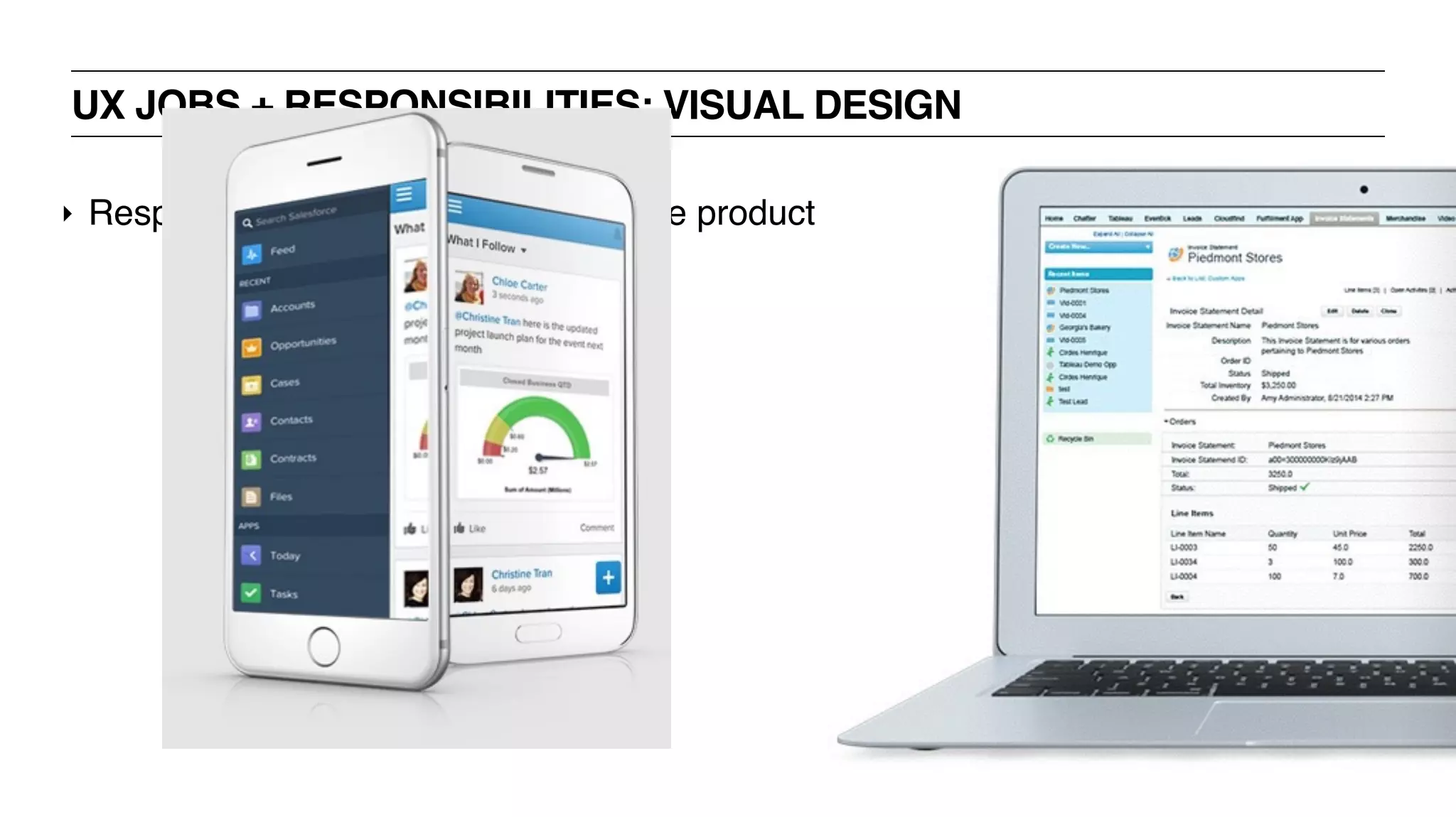 UX JOBS + RESPONSIBILITIES: VISUAL DESIGN
‣ Responsible for the “pretty” part of the product
 