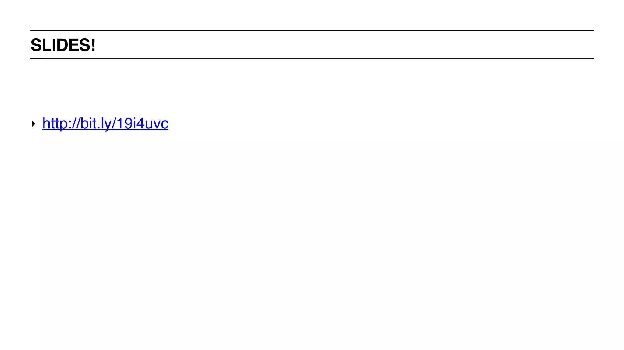 ‣ http://bit.ly/19i4uvc
SLIDES!
 
