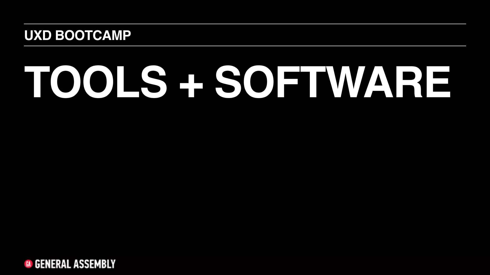 TOOLS + SOFTWARE
UXD BOOTCAMP
 