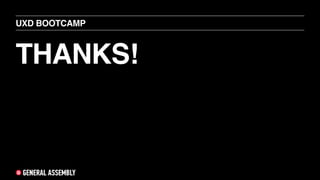 THANKS!
UXD BOOTCAMP
 