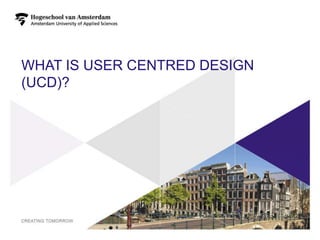 WHAT IS USER CENTRED DESIGN
(UCD)?




                              3
 