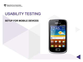 USABILITY TESTING
SETUP FOR MOBILE DEVICES




                           51
 