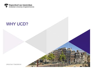 WHY UCD?




           6
 
